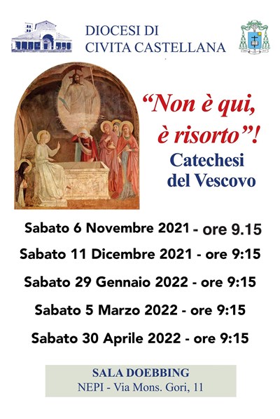 Sabato 2 ottobre 2021 - ore 9.15 Sala Doebbing a Nepi “Non è qui è risorto!” Catechesi del Vescovo Romano Rossi